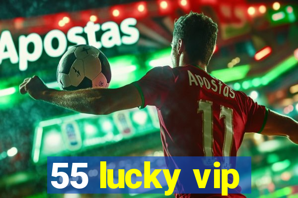 55 lucky vip